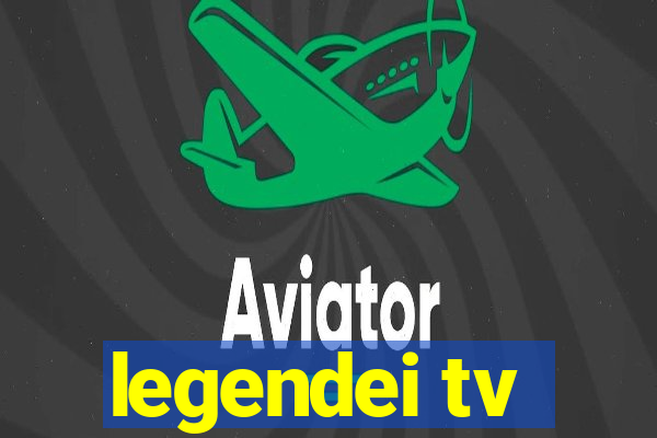 legendei tv